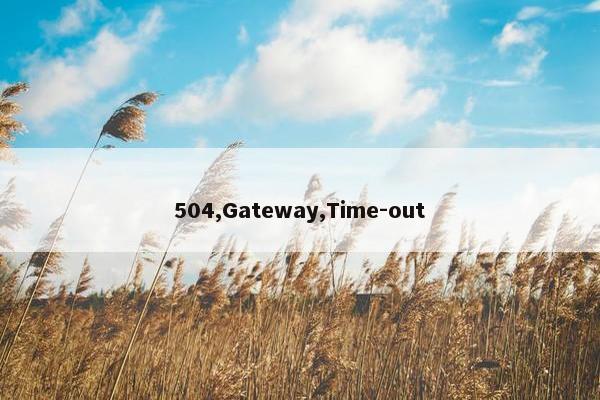 504,Gateway,Time-out