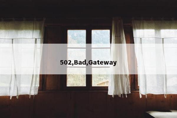 502,Bad,Gateway